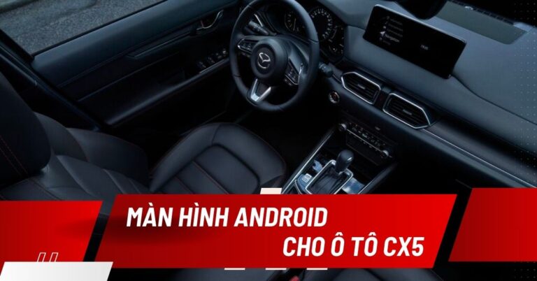 màn hình cho xe ô tô mazda cx5