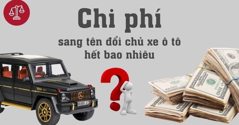 Thủ Tục Sang Tên Xe Ô Tô Mới Nhất Theo Quy Định 2024 9 Lệ phí sang tên xe ô tô